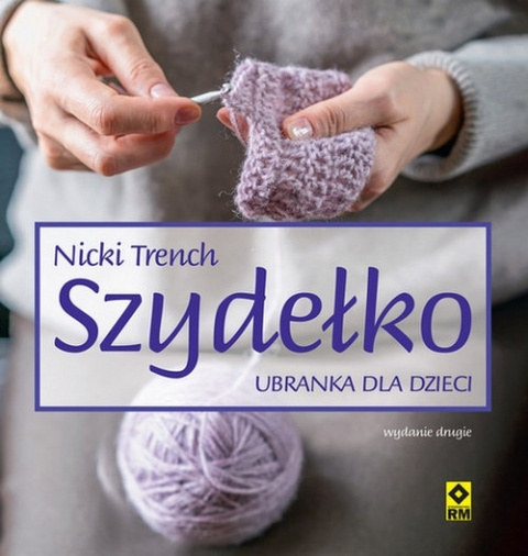 Książka dziewiarska "Szydełko. Ubranka dla dzieci"